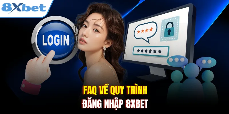 FAQ về quy trình đăng nhập 8xbet